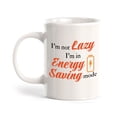 thumbnail image 1 of Designs ByLITA I'm not lazy; I'm in energy-saving mode 11oz Ceramic Coffee Mug | Great Humorous Funny Novelty Gift For Friends Family and Co-workers | Printed Both Sides, 1 of 6