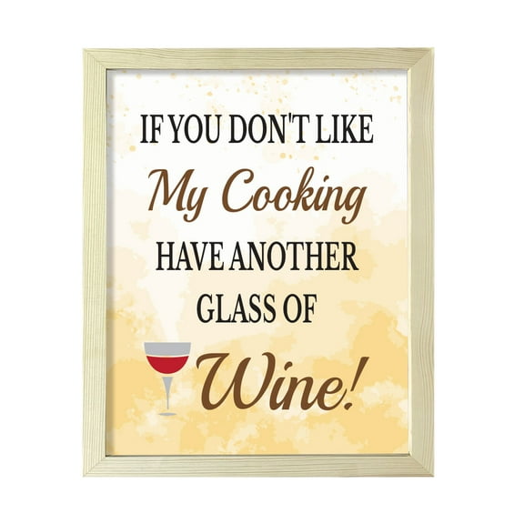 Designs ByLITA If You Don't Like My Cooking Have Another Glass Of Wine!, 11 x 14 Wooden Framed Wall Art Print | Funny Home Decor