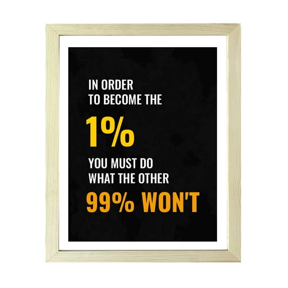 Designs ByLITA In Order To Become The 1% You Must Do What The Other 99% Won't, 11 x 14 Wooden Wall Print Inspirational (Framed)