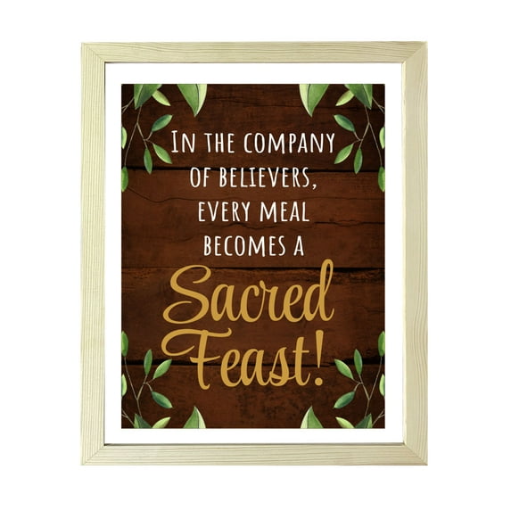 Designs ByLITA In The Company Of Believers, Every Meal Becomes A Sacred Feast!, 8 x 10 Wooden Framed Wall Art Print | Religious Church & Home Decor