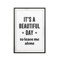 thumbnail image 1 of Designs ByLITA It's A Beautiful Day To Leave Me Alone 5 x 7 UNFRAMED Print Inspirational Wall Art, 1 of 3