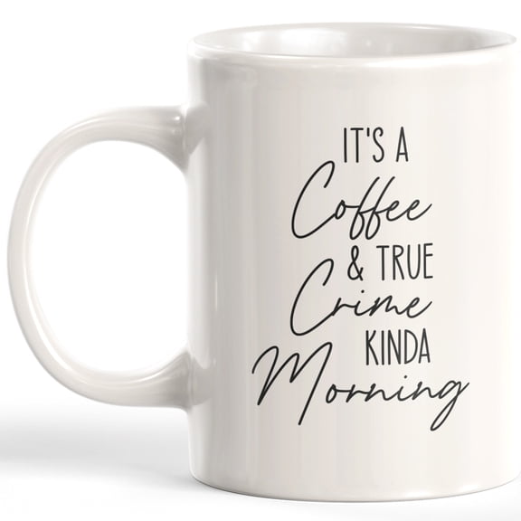 Designs ByLITA It's A Coffee & True Crime Kinda Morning 11oz Coffee Mug