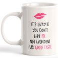 thumbnail image 1 of Designs ByLITA It's Okay If You Don't Like Me. Not Everyone Has Good Taste 11oz Coffee Mug, 1 of 2