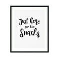 thumbnail image 1 of Designs ByLITA Just Here For The Snacks 8 x 10 UNFRAMED Print Novelty Wall Art, 1 of 3