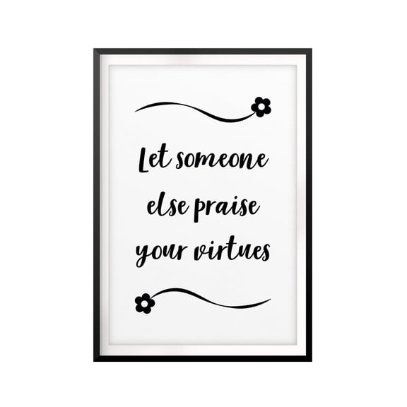 Designs ByLITA Let Someone Else Praise Your Virtues 5 x 7 UNFRAMED Print Quote Wall Art