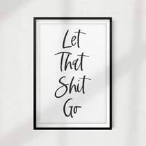 Designs ByLITA Let That Shit Go 5" x 7" UNFRAMED Print Home Décor, Bathroom Quote Wall Art