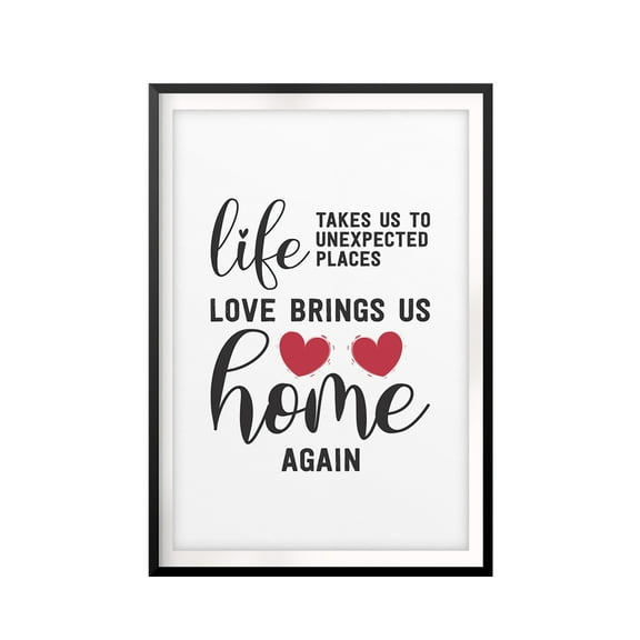 Designs ByLITA Life Takes Us To Unexpected Places Love Brings Us Home Again 11 x 14" UNFRAMED Print Home Decor Wall Art
