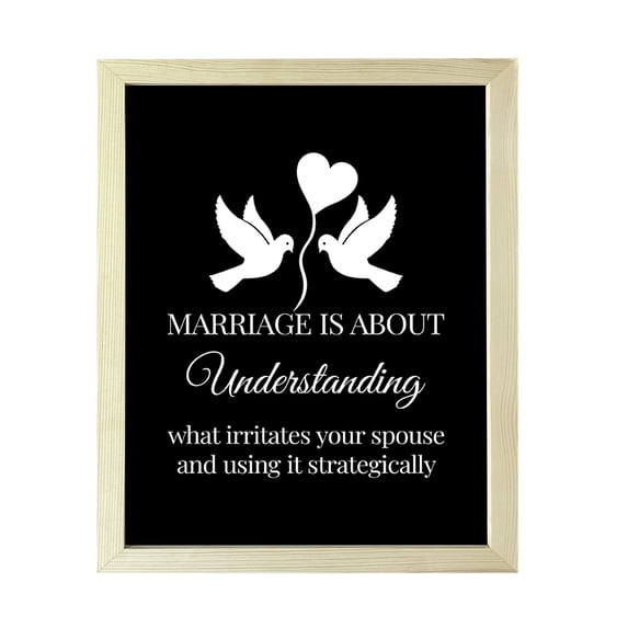 Designs ByLITA Marriage Is About Understanding What Irritates Your Spouse And Using It Strategically, 11 x 14 Wooden Wall Print (Framed) | Home Decor