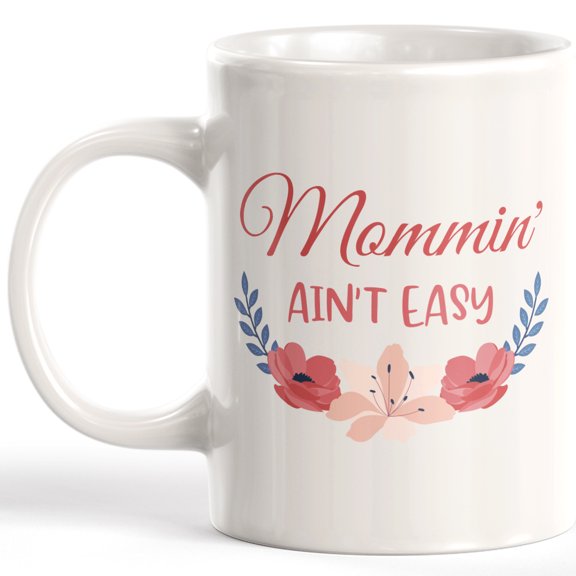 Designs ByLITA Mommin' Ain't Easy Coffee Mug