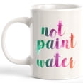 thumbnail image 1 of Designs ByLITA Not Paint Water 11oz Coffee Mug - Funny Novelty Souvenir, 1 of 2