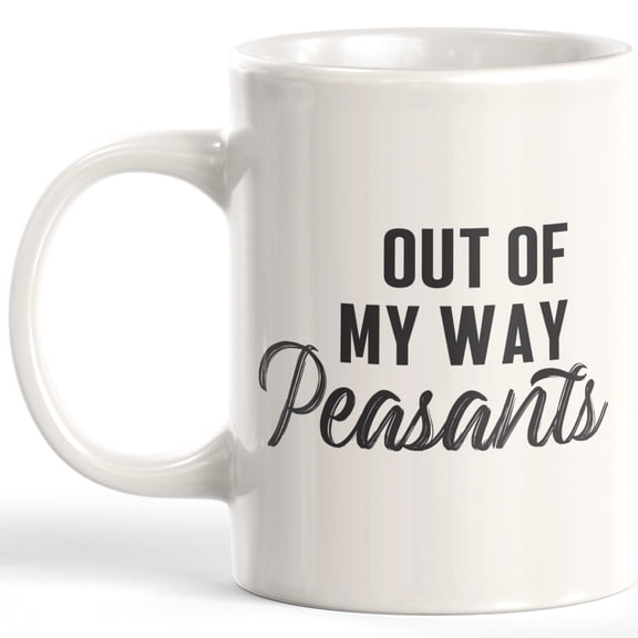 Designs ByLITA Out Of My Way Peasants 11oz Coffee Mug