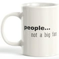 thumbnail image 1 of Designs ByLITA People Not A Big Fan 11oz Coffee Mug - Funny Novelty Souvenir, 1 of 2