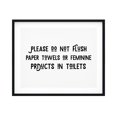 thumbnail image 1 of Designs ByLITA Please Do Not Flush Paper Towels Or Feminine Products In Toilets 11 x 14 UNFRAMED Print Business & Events Decor Wall Art, 1 of 3