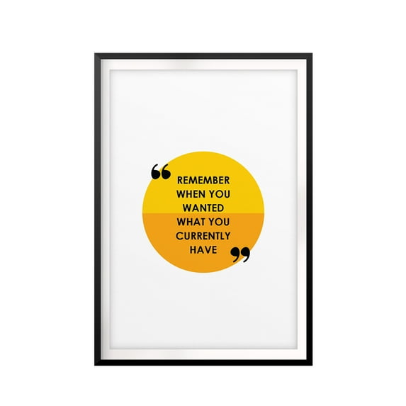 Designs ByLITA Remember When You Wanted What You Currently Have 5 x 7 UNFRAMED Print New Novelty Wall Art