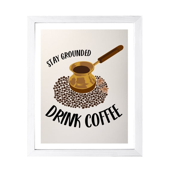 Designs ByLITA Stay Grounded Drink Coffee, 8 x 10 White Wall Print Inspirational (Framed) | Coffee Retro Kitchen Decoration