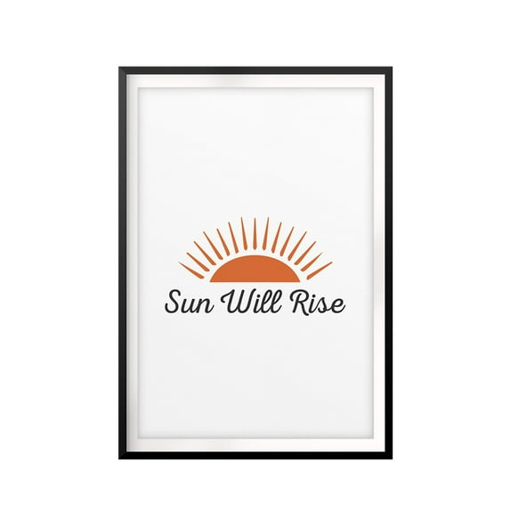 Designs ByLITA Sun Will Rise 8 x 10 UNFRAMED Print Inspirational Wall Art