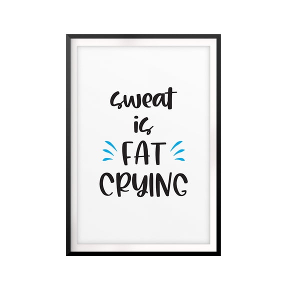 Designs ByLITA Sweat Is Fat Crying 5 x 7 UNFRAMED Print Workout Motivation Wall Art