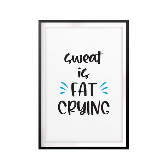 Designs ByLITA Sweat Is Fat Crying 8 x 10 UNFRAMED Print Workout Motivation Wall Art