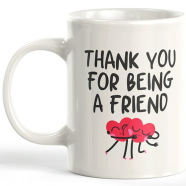 Thank You For Being A Friend 11oz Coffee Mug