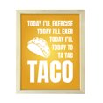 thumbnail image 1 of Designs ByLITA Today I'll Exercise Today I'll Exer Today I'll Today To Ta Tac Taco, 8 x 10 Wooden Wall Print Inspirational (Framed) | Sarcastic Home Decor, 1 of 3