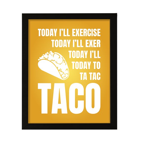 Designs ByLITA Today I'll Exercise Today I'll Exer Today I'll Today To Ta Tac Taco, 5 x 7 Wall Print Inspirational (Unframed) | Sarcastic Home Decor