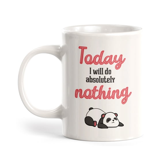 Today I will Do Absolutely Nothing 11oz Coffee Mug