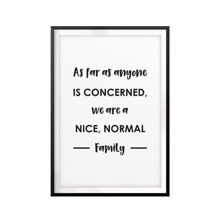 Designs ByLITA We Are A Nice, Normal Family 8 x 10 UNFRAMED Print Funny Quote Wall Art