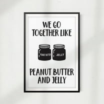 Designs ByLITA We Go Together Like Peanut Butter And Jelly 8" x 10" UNFRAMED Print Home Décor, Quote Wall Art