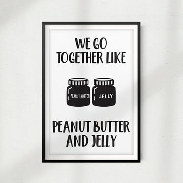 Designs ByLITA We Go Together Like Peanut Butter And Jelly 8" x 10" UNFRAMED Print Home Décor, Quote Wall Art