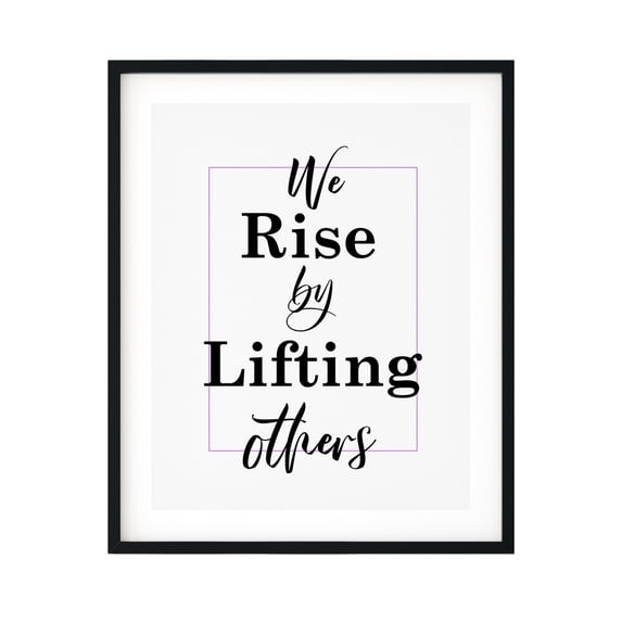 Designs ByLITA We Rise By Lifting Others 8 x 10 UNFRAMED Print Motivational Decor Wall Art