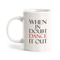 thumbnail image 1 of When In Doubt Dance It Out 11oz Plastic Coffee Mug, 1 of 3