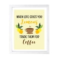 thumbnail image 1 of Designs ByLITA When Life Gives You Lemons Trade Them For Coffee, 11 x 14 White Wall Print (Framed) | Funny Coffee Home & Office Decor, 1 of 7