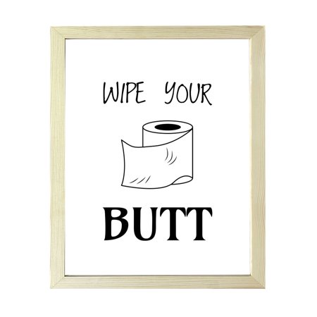 Designs ByLITA Wipe Your Butt, 8 x 10 Wooden Wall Print (Framed)