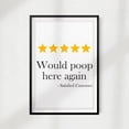 thumbnail image 1 of Designs ByLITA Would Poop Here Again 5" x 7" UNFRAMED Print Home Décor, Bathroom Quote Wall Art, 1 of 1