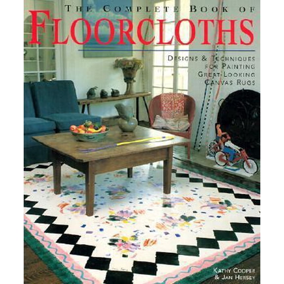 Pre-Owned The Complete Book of Floorcloths: Designs & Techniques for Painting Great-looking Canvas Rugs (Paperback) 1579903053 9781579903053