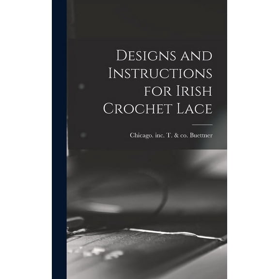 Designs and Instructions for Irish Crochet Lace, (Hardcover)