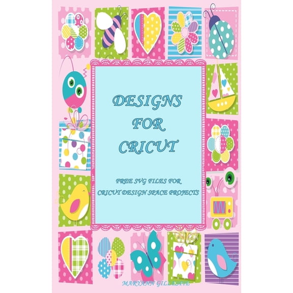 Cricut Crafting Ideas Book Designs for Cricut: Free SVG Files for Cricut Design Space Projects, Book 1, (Paperback)