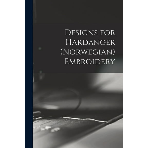 Designs for Hardanger  Norwegian  Embroidery  Paperback  1014570883 9781014570888 Anonymous
