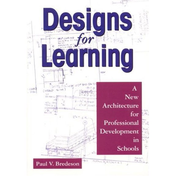 Pre-Owned Designs for Learning: A New Architecture for Professional Development in Schools (Paperback) 0761978909 9780761978909