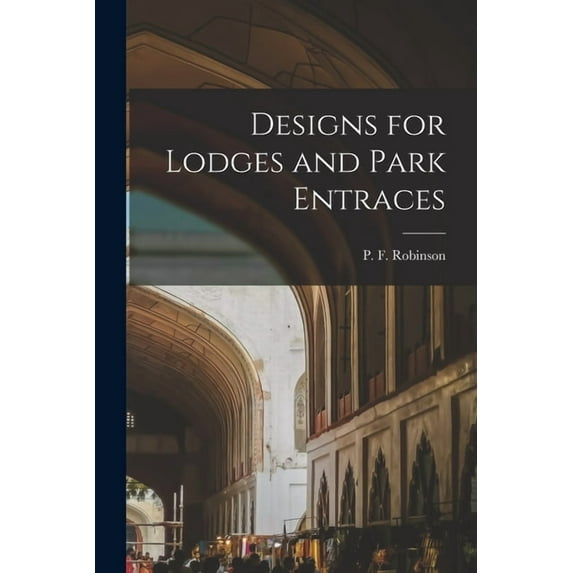 Designs for Lodges and Park Entraces (Paperback)