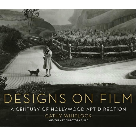 Designs on Film: A Century of Hollywood Art Direction, (Hardcover)