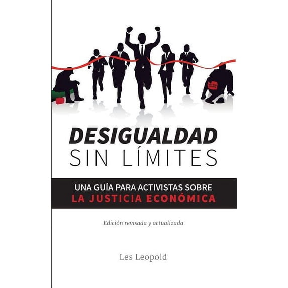 Desigualdad Sin L�mites: Una Gu�a Para Activistas Sobre La Justicia Econ�mica Paperback