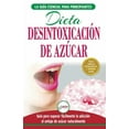 thumbnail image 1 of Desintoxicación de azúcar: venza la adicción a los antojos de azúcar (incluye dieta para aumentar la energía y recetas s, (Paperback), 1 of 1