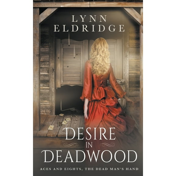 Desire In Deadwood: a Western Romance Novel, (Paperback)