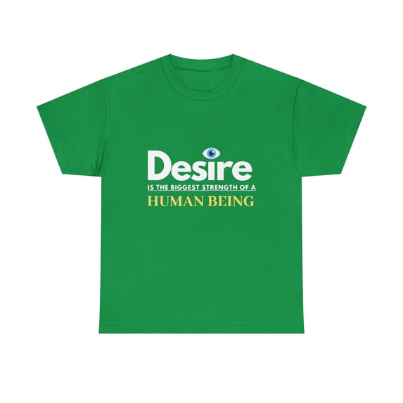 Desire is The Biggest Strength of a Human Being Eye Tshirt