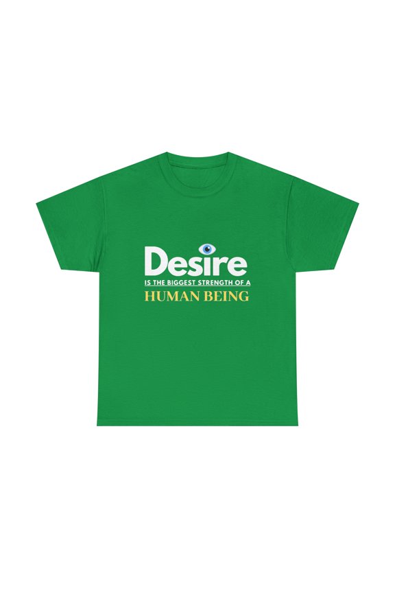 Desire is The Biggest Strength of a Human Being Eye Tshirt