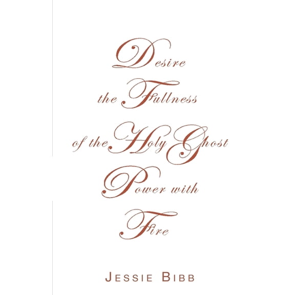 Desire the Fullness of the Holy Ghost Power with Fire, (Paperback)