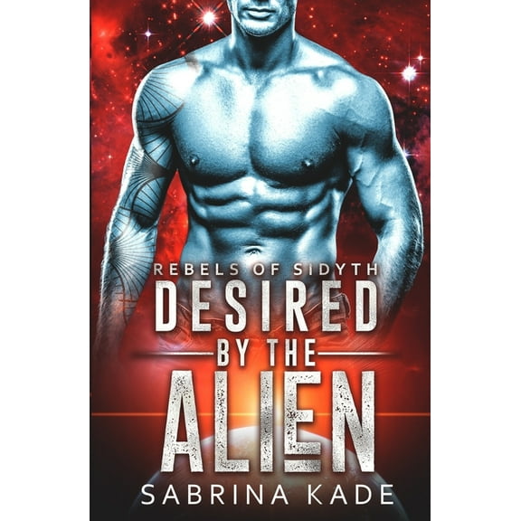 Desired by the Alien: A Sci-Fi Alien Romance