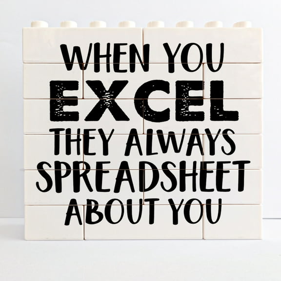 Desk Sign 4.7x5 Inch Humor Office Decor Desk Sign Home Decor Accountant Sign Desk Decoration When You Excel They Always Spreadsheet About You Decorative Desk Sign For Shelf Office Gift For Women Men