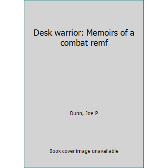 Pre-Owned Desk warrior: Memoirs of a combat remf (Paperback) 0536023905 9780536023902